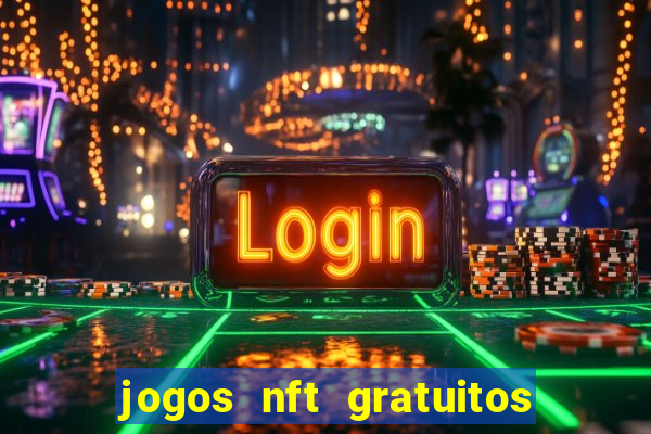 jogos nft gratuitos que pagam